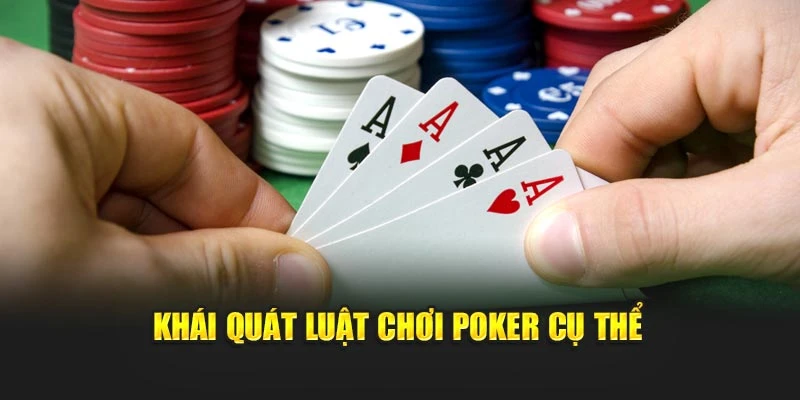 Khái quát luật chơi Poker cụ thể