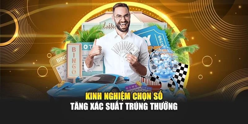 Kinh nghiệm chọn số tăng xác suất trúng thưởng