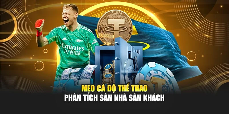 Mẹo cá độ thể thao phân tích sân nhà sân khách