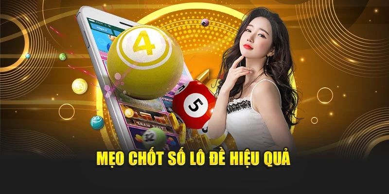 Mẹo chốt số lô đề hiệu quả